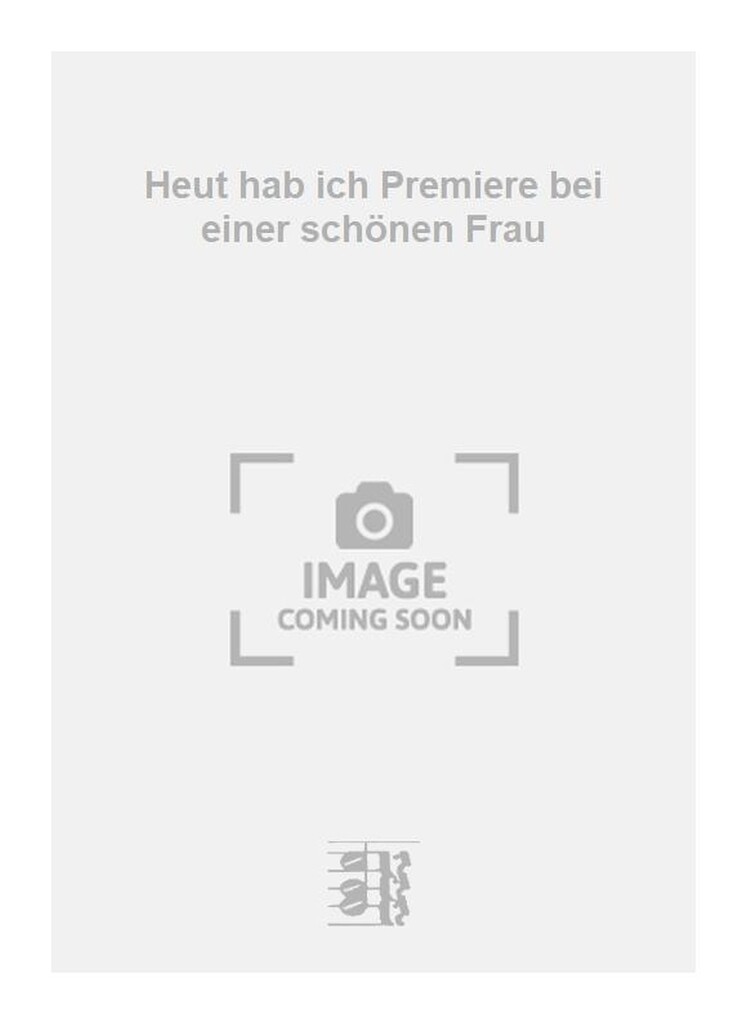 Heut hab ich Premiere bei einer schönen Frau